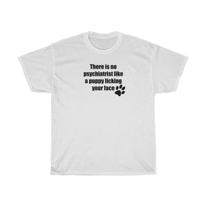 There Is No Psychiatrist Like A Puppy Licking Your Face Unisex Heavy Cotton Tee