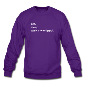 eat. sleep. walk my whippet. Crewneck Sweatshirt - purple