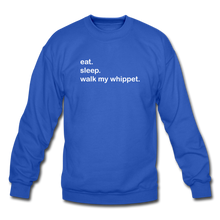 Load image into Gallery viewer, eat. sleep. walk my whippet. Crewneck Sweatshirt - royal blue