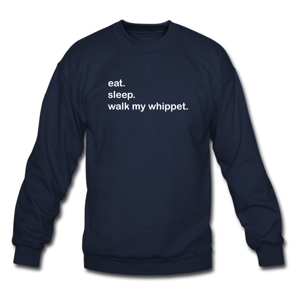eat. sleep. walk my whippet. Crewneck Sweatshirt - navy
