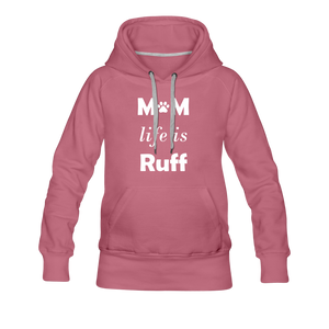 Mom Life Is Ruff Women’s Premium Hoodie - mauve