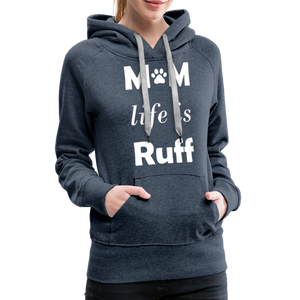 Mom life is Ruff Premium Hoodie - heather denim